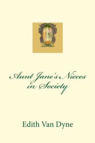 Stock image for Aunt Jane's Nieces in Society for sale by Revaluation Books