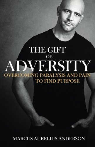 9781978225541: The Gift of Adversity: Overcoming Paralysis and Pain to Find Purpose