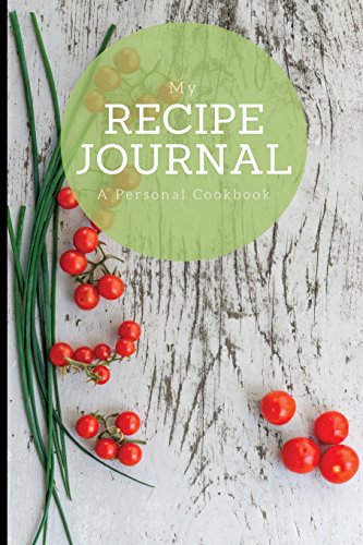 Imagen de archivo de My Recipe Journal: A personal cookbook, Tomato and Chives Cover Design, 6" x 9", blank book, durable cover, 100 pages for handwriting recipes [Soft Cover ] a la venta por booksXpress