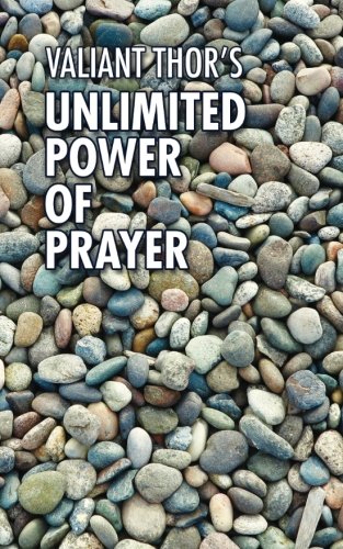 Stock image for Valiant Thor's Unlimited Power of Prayer: Fulfilling Your Purpose on Earth With Focus, Joy, and Meaning for sale by Goodwill Books