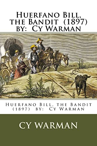 Beispielbild fr Huerfano Bill, the Bandit (1897) by: Cy Warman [Soft Cover ] zum Verkauf von booksXpress