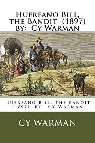 Stock image for Huerfano Bill, the Bandit (1897) by: Cy Warman [Soft Cover ] for sale by booksXpress