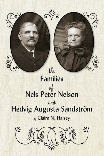 Beispielbild fr The Families of Nels Peter Nelson and Hedvig Augusta Sandstrom zum Verkauf von Revaluation Books