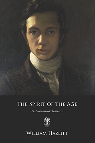 Beispielbild fr The Spirit of the Age: Or, Contemporary Portraits zum Verkauf von Best and Fastest Books