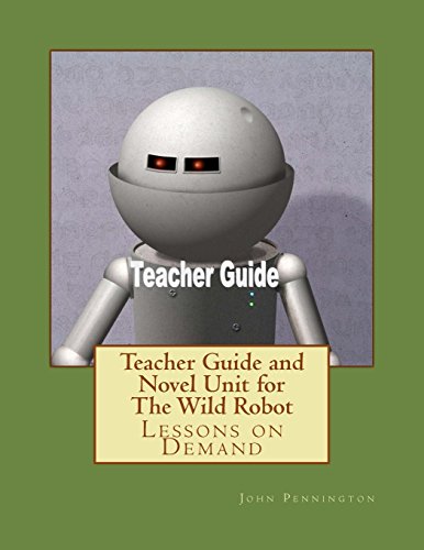 Stock image for Teacher Guide and Novel Unit for The Wild Robot: Lessons on Demand for sale by Blue Vase Books