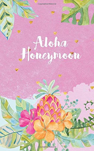 Imagen de archivo de Aloha Honeymoon: Memory Journal; with Marriage Advice Quotes, Small Travel Journal a la venta por ThriftBooks-Atlanta