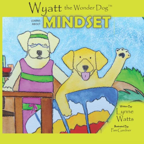 Stock image for Wyatt The Wonder Dog: Learns About Mindset (Wyatt the Wonder Dog Book Series) for sale by ThriftBooks-Dallas