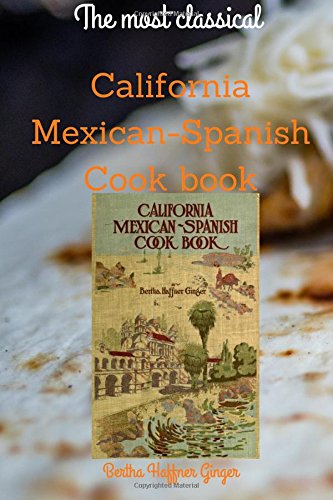 Stock image for California Mexican-Spanish Cook Book: The Most Classical Mexican-Spanish Cook Book for sale by Revaluation Books