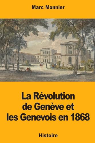 Imagen de archivo de La Rvolution de Genve et les Genevois en 1868 (French Edition) a la venta por Lucky's Textbooks