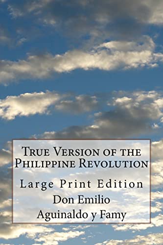 Imagen de archivo de True Version of the Philippine Revolution: Large Print Edition a la venta por THE SAINT BOOKSTORE
