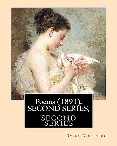 Stock image for Poems (1891). SECOND SERIES, By: Emily Dickinson, Edited By: T. W. Higginson, and By: Mabel Loomis Todd: Thomas Wentworth Higginson (December 22, 1823 . 14, 1932) was an American editor and writer. for sale by Lucky's Textbooks