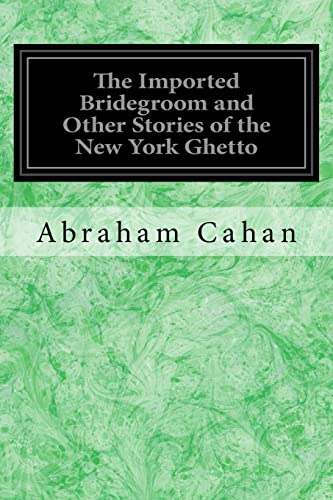 9781978281936: The Imported Bridegroom and Other Stories of the New York Ghetto