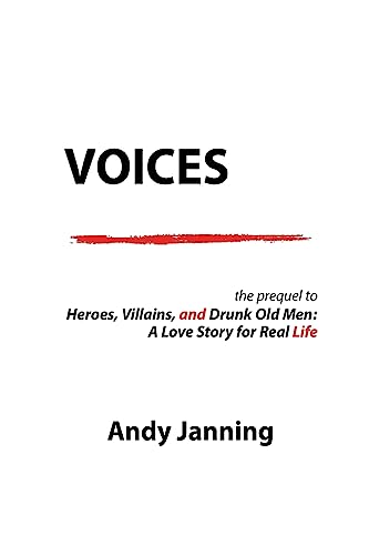 Stock image for Voices: The Prequel to "Heroes, Villains, and Drunk Old Men: A Love Story for Real Life" for sale by Lucky's Textbooks