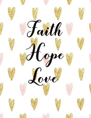 Stock image for Faith Hope Love: Journal Notebook Quotes journal,Notebook,Lined Journal (8.5" x 11") 120 pages: Volume 9 for sale by Revaluation Books