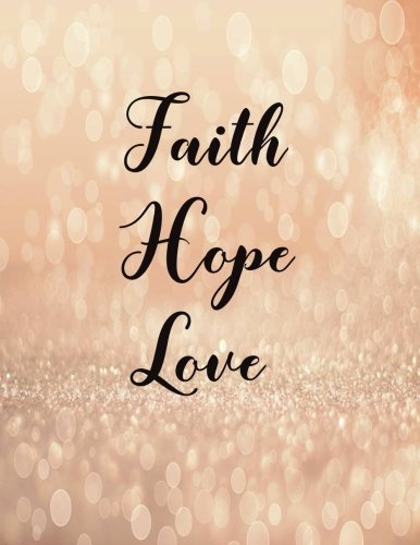 Stock image for Faith Hope Love: Journal Notebook Quotes journal ,Notebook ,Lined Journal (8.5" x 11") 120 pages: Volume 15 for sale by Revaluation Books