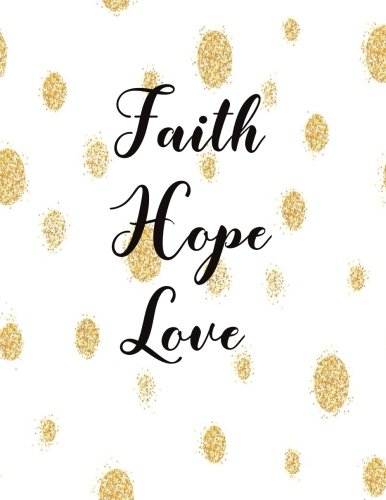 Stock image for Faith Hope Love: Journal Notebook Quotes journal,Notebook,Lined Journal (8.5" x 11") 120 pages: Volume 16 for sale by Revaluation Books