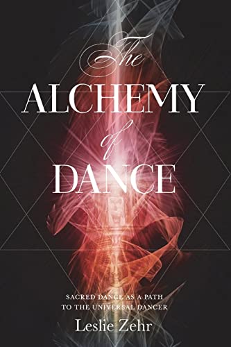 

Alchemy of Dance : Sacred Dance As a Path to the Universal Dancer