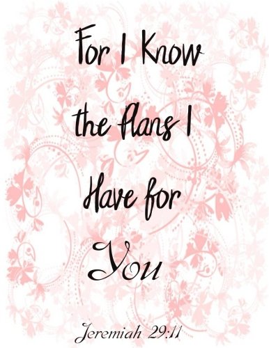 Stock image for For I Know The Plans I Have For You: Journal Notebook Quotes journal ,Notebook ,Lined Journal (8.5" x 11") 120 pages: Volume 1 for sale by Revaluation Books