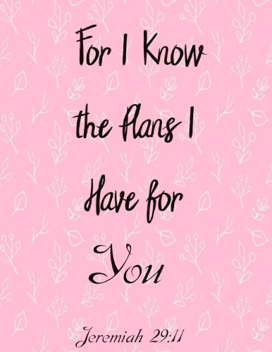 Stock image for For I Know The Plans I Have For You: Journal Notebook Quotes journal ,Notebook ,Lined Journal (8.5" x 11") 120 pages: Volume 20 for sale by Revaluation Books