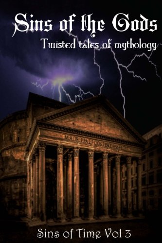 9781978310834: Sins of the Gods: Twisted Tales of Mythology: Volume 3 (Sins of Time)