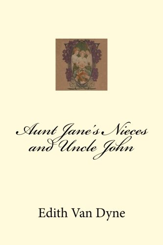 Stock image for Aunt Jane's Nieces and Uncle John for sale by Revaluation Books