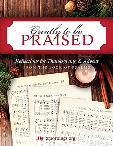 9781978320963: Greatly To Be Praised: Reflections for Thanksgiving & Advent From the Book of Psalms (Hello Mornings Bible Studies)