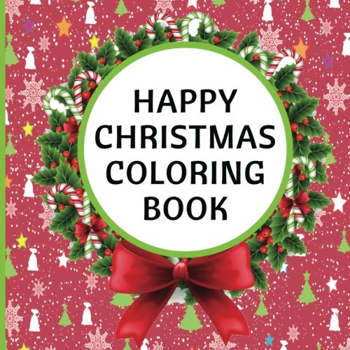 Stock image for Happy Christmas Coloring Book: Christmas Decorations, Happy Holidays, Santa Claus, Bells, Snowman, Gifts & More Designs (Coloring Books) for sale by Revaluation Books
