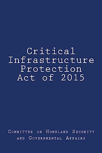 Beispielbild fr Critical Infrastructure Protection Act of 2015 [Soft Cover ] zum Verkauf von booksXpress