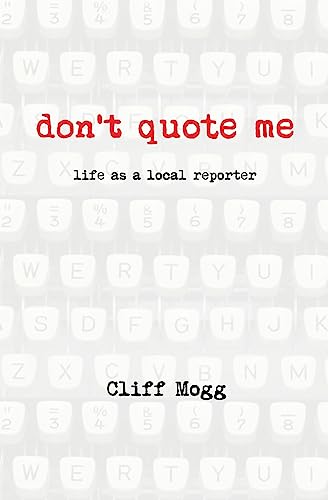 Stock image for Don't Quote Me: life as a local reporter for sale by Lucky's Textbooks