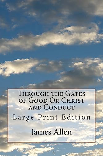 Imagen de archivo de Through the Gates of Good Or Christ and Conduct: Large Print Edition a la venta por THE SAINT BOOKSTORE