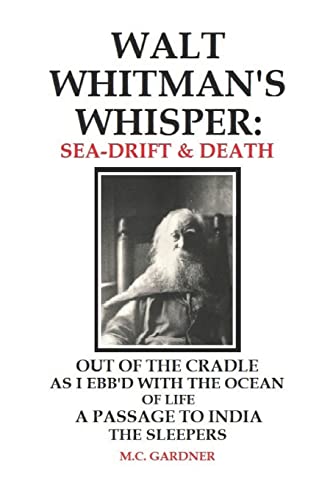 9781978343368: Walt Whitman's Whisper: Sea-Drift & Death: Out of the Cradle, As I Ebb'd with the Ocean of Life, Passage to India, The Sleepers