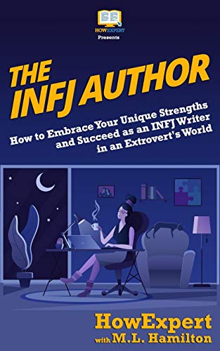 Stock image for The INFJ Author: How to Embrace Your Unique Strengths and Succeed as an INFJ Writer in an Extrovert's World for sale by ThriftBooks-Dallas