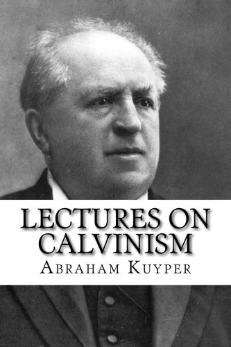 Stock image for Lectures on Calvinism for sale by Revaluation Books