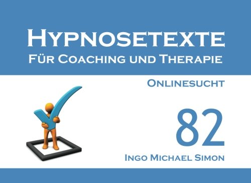 Beispielbild fr Hypnosetexte fr Coaching und Therapie. Band 82: Onlinesucht Simon, Ingo Michael zum Verkauf von online-buch-de