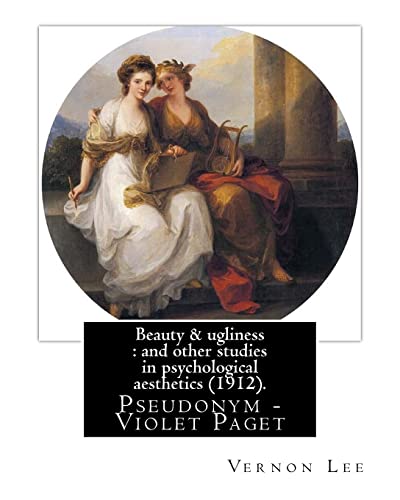 9781978367722: Beauty & ugliness : and other studies in psychological aesthetics (1912). By: Vernon Lee, and By: Clementina Anstruther-Thomson (1857–1921) was a ... Paget (14 October 1856 ? 13 February 1935).