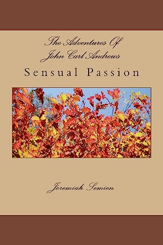 Stock image for The Adventures Of John Carl Andrews: Sensual Passion [Soft Cover ] for sale by booksXpress