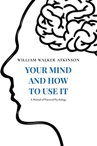 Beispielbild fr Your Mind and How to Use It: A Manual of Practical Psychology [Soft Cover ] zum Verkauf von booksXpress