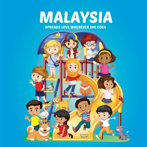 Stock image for Malaysia Spreads Love Wherever She Goes: Building Self-Esteem in Children & Books About Bullying (Multicultural Children's Books, Self-Esteem Books . Kids, Personalized Kids Books, Girl Power) for sale by Revaluation Books