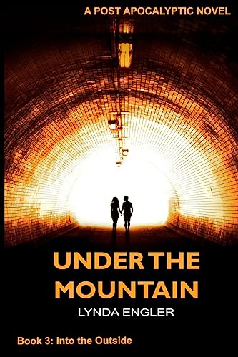 Stock image for Under the Mountain A Post Apocalyptic Novel Volume 3 Into the Outside for sale by PBShop.store US