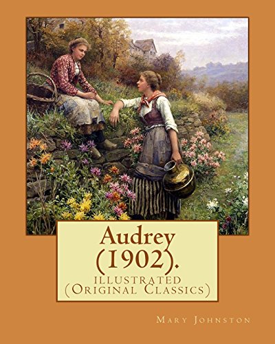 9781978393356: Audrey (1902). By: Mary Johnston, illustrated By: F. C. Yohn: illustrated (Original Classics)