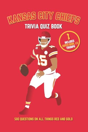 Stock image for Kansas City Chiefs Trivia Quiz Book: 500 Questions on All Things Red and Gold (Sports Quiz Books) for sale by HPB Inc.