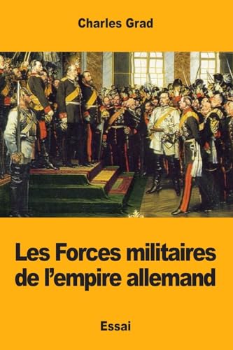 Imagen de archivo de Les Forces militaires de l?empire allemand (French Edition) a la venta por Lucky's Textbooks