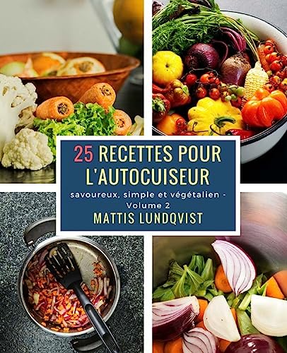 Beispielbild fr 25 recettes pour l'autocuiseur: savoureux, simple et vgtalien zum Verkauf von medimops