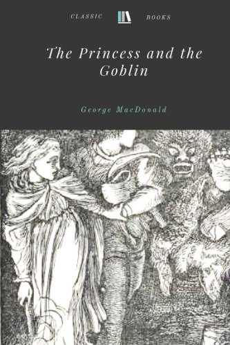 Imagen de archivo de The Princess and the Goblin by George MacDonald a la venta por Revaluation Books