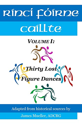 Beispielbild fr Rinci Foirne Caillte: Volume I: Thirty Lost Figure Dances (Volume 1) zum Verkauf von Ergodebooks