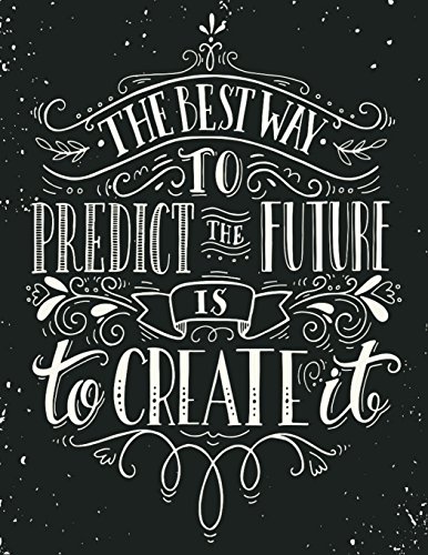 Stock image for The Best Way to Predict The Future is To Create It: Inpirational & Motivational Journal to Write In - Notebook - Diary - 120 Pages Lined (8.5 x 11 . Motivational Quotes (Inspirational Journals) for sale by HPB-Emerald