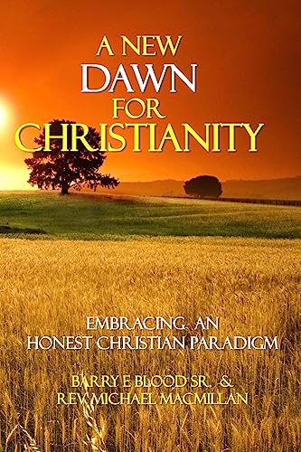 Stock image for A New Dawn for Christianity: Embracing an Honest Christian Paradigm for sale by SecondSale