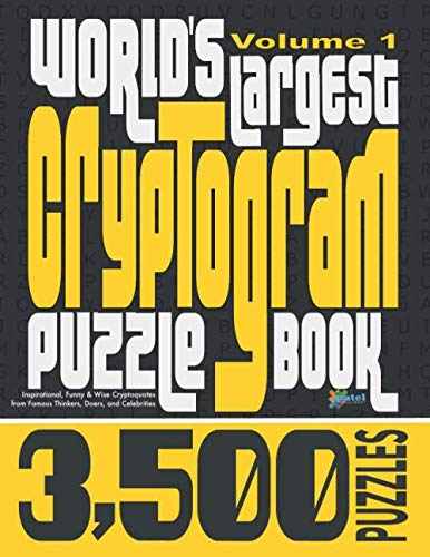 Stock image for Worlds Largest Cryptogram Puzzle Book: 3,500 Inspirational, Funny Wise Cryptoquotes from Famous Thinkers, Doers, and Celebrities (Volume 1) for sale by Omega