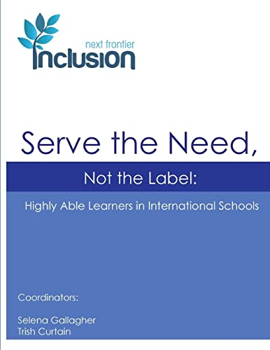 Stock image for Serve the Need, Not the Label: Highly Able Learners in International Schools (Leading the Way (LTW)) for sale by California Books
