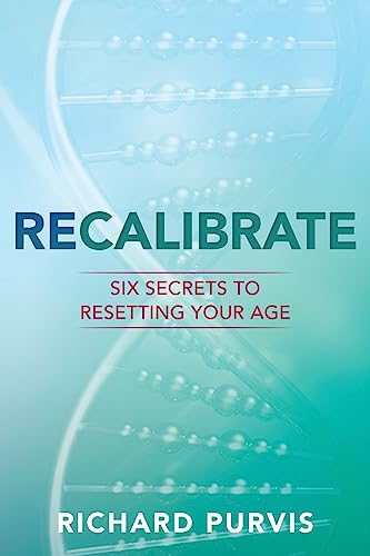 Imagen de archivo de Recalibrate: Six Secrets to Resetting Your Age a la venta por mountain